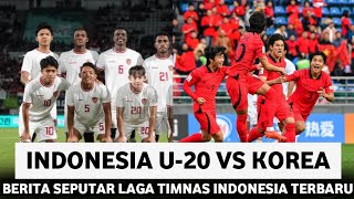 🔴 TIMNAS U20 GEGERKAN DUNIA • INDONESIA VS KOREA SELATAN • PEMAIN ABROAD TAMPIL MENGGILA • BERITA [upl. by Leuamme]