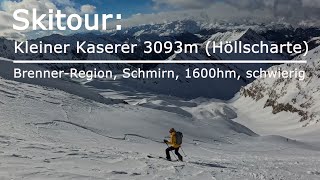 Skitour Kleiner Kaserer 3093m Höllscharte  BrennerRegion Schmirn 1600hm schwierig [upl. by Dahij410]