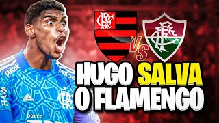 HUGO SALVA FLAMENGO REATIVO E TIME VENCE FLUMINENSE [upl. by Ettezel]