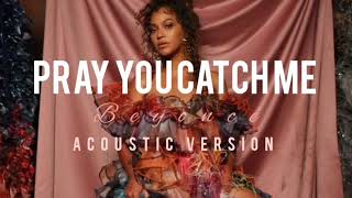 PRAY YOU CATCH ME  Beyonce sad version [upl. by Malvino]