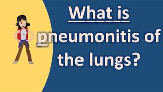 What is pneumonitis of the lungs  Frequently ask Questions on Health [upl. by Mohorva737]