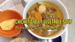 Chicken Giblet amp Vegetable Soup Pressure Cooker Recipe cheekyricho [upl. by Dorolisa570]