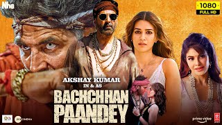 Bachchan Pandey Full Movie  Akshay Kumar Kriti Sanon Jacqueline Fernandez 1080p HD FactsampReview [upl. by Edwina]