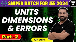 Units Dimensions amp Errors for JEE Main 2024 Part 2  Sniper Batch  Unacademy Atoms  Ajit Lulla [upl. by Stephine545]