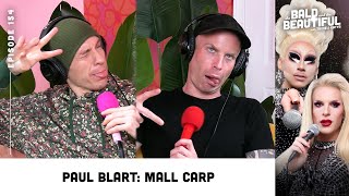 Paul Blart Mall Carp with Trixie and Katya  The Bald and the Beautiful Podcast with Trixie amp Katya [upl. by Buckler]