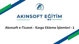 AKINSOFT eTicaret  Kargo Ekleme İşlemleri  1 [upl. by How42]