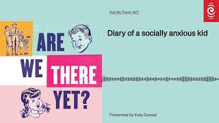 Diary of a socially anxious kid  Are We There Yet [upl. by Mackenie739]