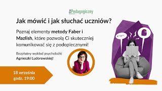 Jak mówić i jak słuchać  elementy metody Faber i Mazlish w pracy pedagoga i psychologa szkolnego [upl. by Sualokcin413]