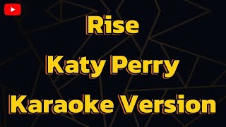 Rise Katy Perry  Karaoke version [upl. by Naujd]