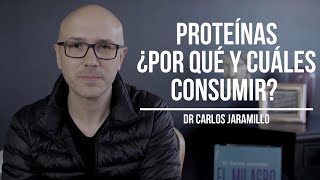 Proteínas ¿Por qué y cuáles consumir  Dr Carlos Jaramillo [upl. by Surbeck360]