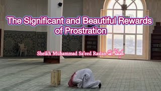 The significant and beautiful rewards of prostration Shaykh Raslan حفظه الله [upl. by Sadiras]