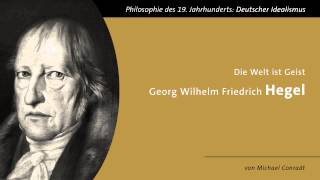 Georg Wilhelm Friedrich Hegel  Die Welt ist Geist [upl. by Astrea146]