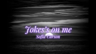 Sofia Carson  Joke’s on me Lyrics [upl. by Gnim973]