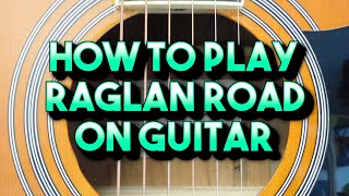 How to play Raglan Road by Van Morrison and The Chieftains on guitar [upl. by Relyks289]