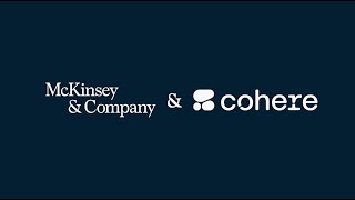 McKinsey and Cohere collaborate to transform clients with enterprise generative AI [upl. by Ahsatel]