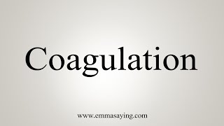 How To Say Coagulation [upl. by Garvin910]