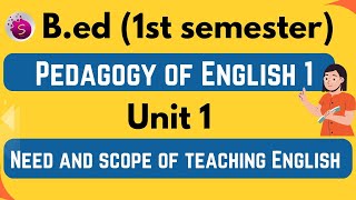 Need and scope of teaching English  b Ed  pedagogy of English 1  unit 1  start to study [upl. by Shandeigh]