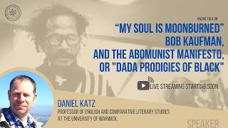 My Soul is Moonburned” Bob Kaufman and The Abomunist Manifesto  Daniel Katz  2020 [upl. by Bagley]