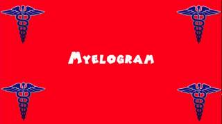 Pronounce Medical Words ― Myelogram [upl. by Serge799]