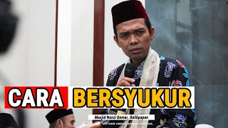 CARA BERSYUKUR  Masjid Nurul Qomar Balikpapan  Ustadz Abdul Somad [upl. by Alleuol]