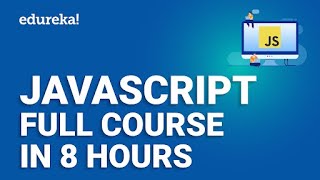 JavaScript Full Course 8 hours  JavaScript Tutorial For Beginners  JavaScript Training  Edureka [upl. by Yelra]