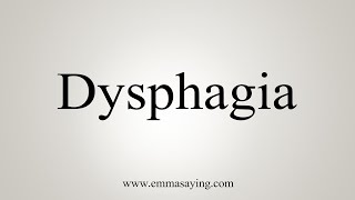 How To Say Dysphagia [upl. by Shaughn47]