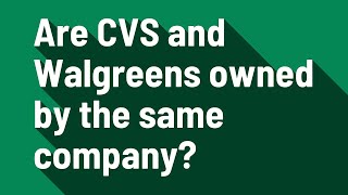 Are CVS and Walgreens owned by the same company [upl. by Ysus]