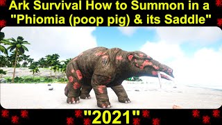 Ark Survival How to Summon in a quotPhiomia poop pig amp its Saddlequot 2021 [upl. by Modeste]