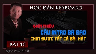 HỌC ĐÀN KEYBOARD BÀI 10  CÂU INTRO BÁ ĐẠO CHƠI ĐƯỢC TẤT CẢ BÀI HÁT [upl. by Gotcher]