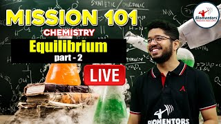 Mission 101 Batch I Chemistry for NEET 2022 I Chinmay Sir I Equilibrium Part 2 I Lecture  16 [upl. by Solberg]