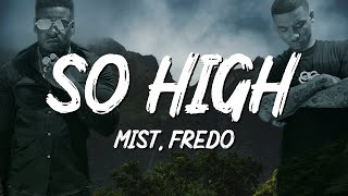 MIST  So High Lyrics ft Fredo [upl. by Lari580]