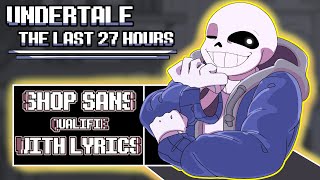 Shop Sans Qualifie  Undertale The Last 27 Hours FAN SONG With Lyrics [upl. by Farika]