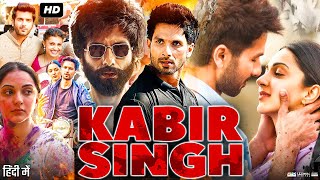 Kabir Singh Full Movie In Hindi  Shahid Kapoor  Kiara Advani  Nikita Dutta  Review amp Facts HD [upl. by Yrennalf]