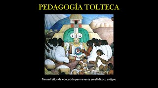 690 PEDAGOGÍA TOLTECA filosofía de la educación en el México antiguo PRESENTACIÓN [upl. by Sol347]