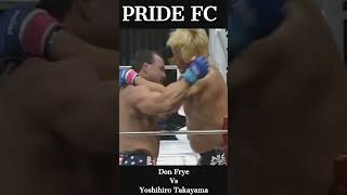 PRIDE FC Don Frye vs Yoshihiro Takayama 2002 shorts [upl. by Oicneserc]