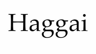 How to Pronounce Haggai [upl. by Ahseikal]