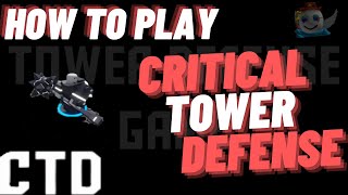 Critical Tower Defense Beginner Guide  Roblox CTD [upl. by Tymon]