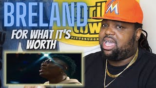 Im Happy I Stumble Up On This One  BRELAND  For What Its Worth Music Video  Reaction Video [upl. by Weatherby]