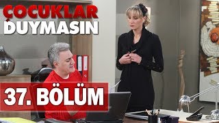 Çocuklar Duymasın 37 Bölüm [upl. by Leboff907]