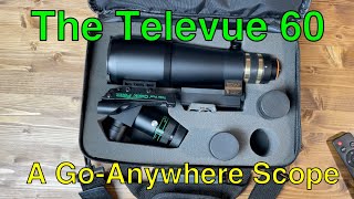 The Televue 60 A Great GoAnywhere Scope [upl. by Meehar777]