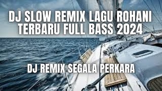 DJ Slow Remix Lagu Rohani SEGALA PERKARA FULL BASS 2024 official music videoYUNUSTRAVOFFICIAL14 [upl. by Yesak]