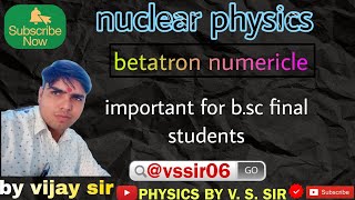 nuclearphysicsbetatron numerical importantbscfinal [upl. by Eelitan]