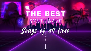 The Best Synthwave Songs of All Time SYNTHWAVE MIX [upl. by Onitnevuj]