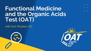 Functional Medicine and the Organic Acids Test OAT [upl. by Nalor]