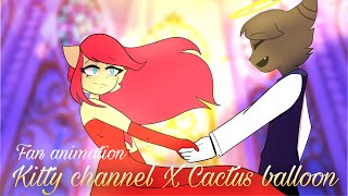 Kitty channel afnan X Cactus balloon  Fan animation  Gift  Sarahlyn arts  Credits in the desc [upl. by Ttereve]