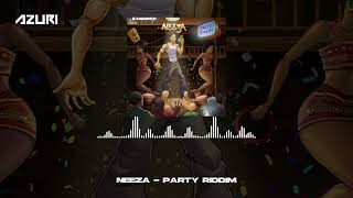 Neeza  Party Riddim Official Audio [upl. by Doran830]