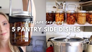 5 EASY Side Dishes For Your Canning Pantry  Homestead Pantry Food Preservation  Pressure Canning [upl. by Hoisch]