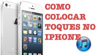 Como Colocar toques e ringtones no Iphone e Ipod Touch [upl. by Zoila961]