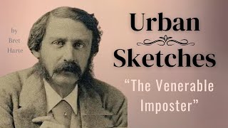 Urban Sketches  The Venerable Imposter  Humorous Short Story Audiobook  By Bret Harte [upl. by Ximena]