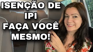 PASSO A PASSO COMO SOLICITAR ISENÇÃO DE IPI PCD FAÇA VOCÊ MESMO [upl. by Carper804]